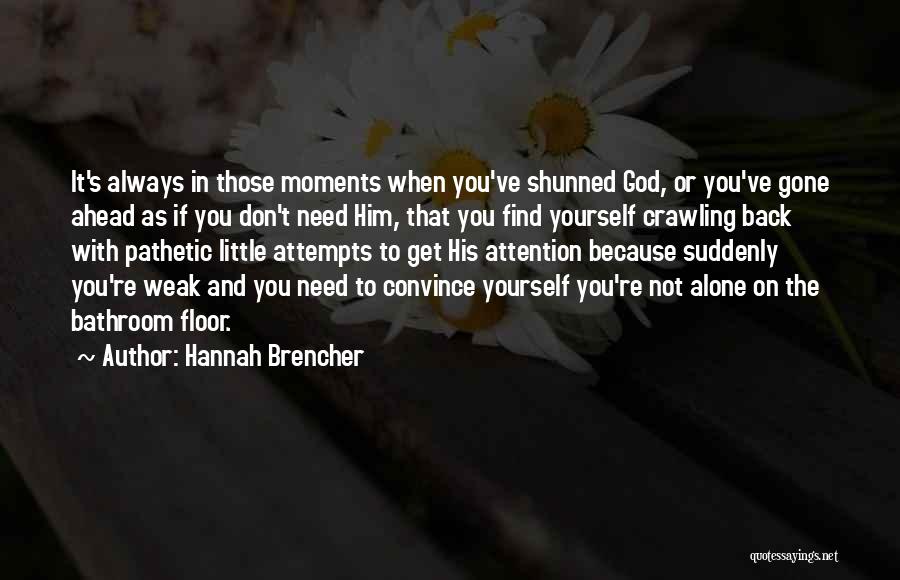 Moments With God Quotes By Hannah Brencher