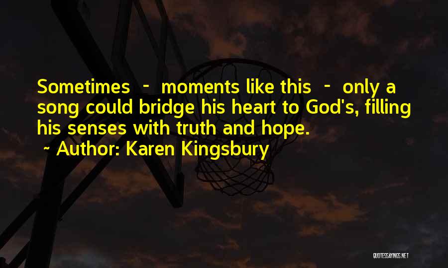 Moments With God Quotes By Karen Kingsbury