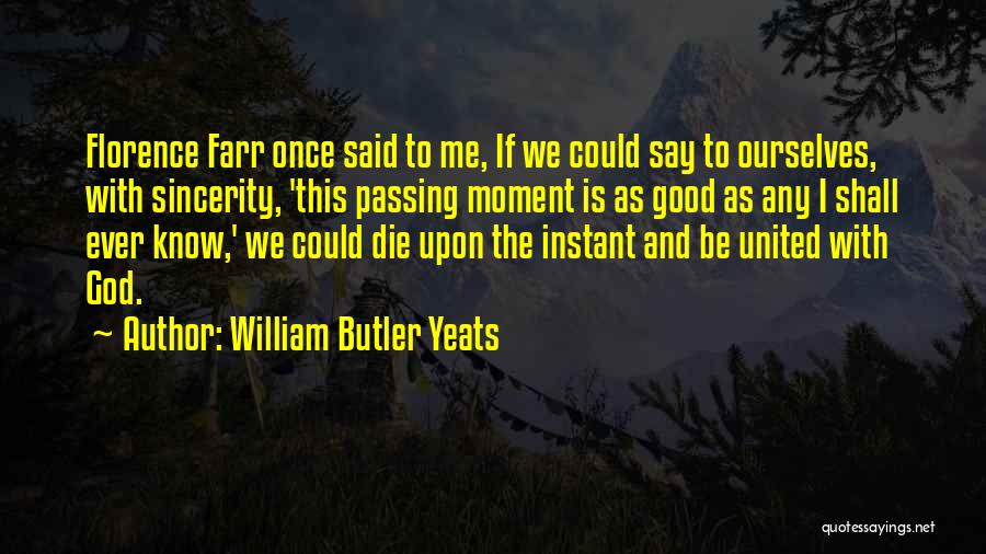 Moments With God Quotes By William Butler Yeats
