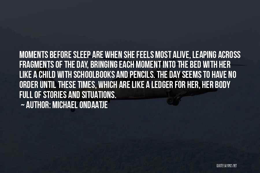 Moments With Her Quotes By Michael Ondaatje