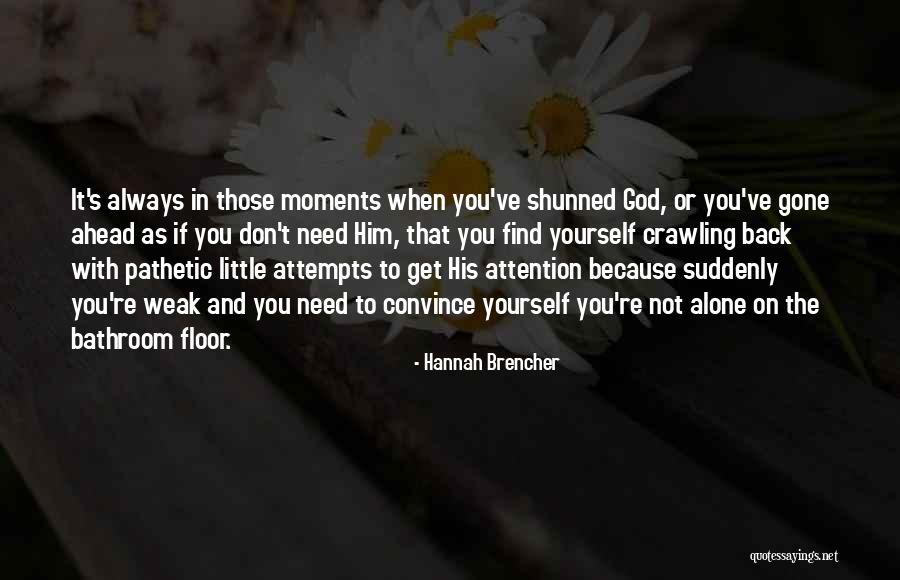 Moments With Him Quotes By Hannah Brencher Moments With Him Quotes By Hannah Brencher