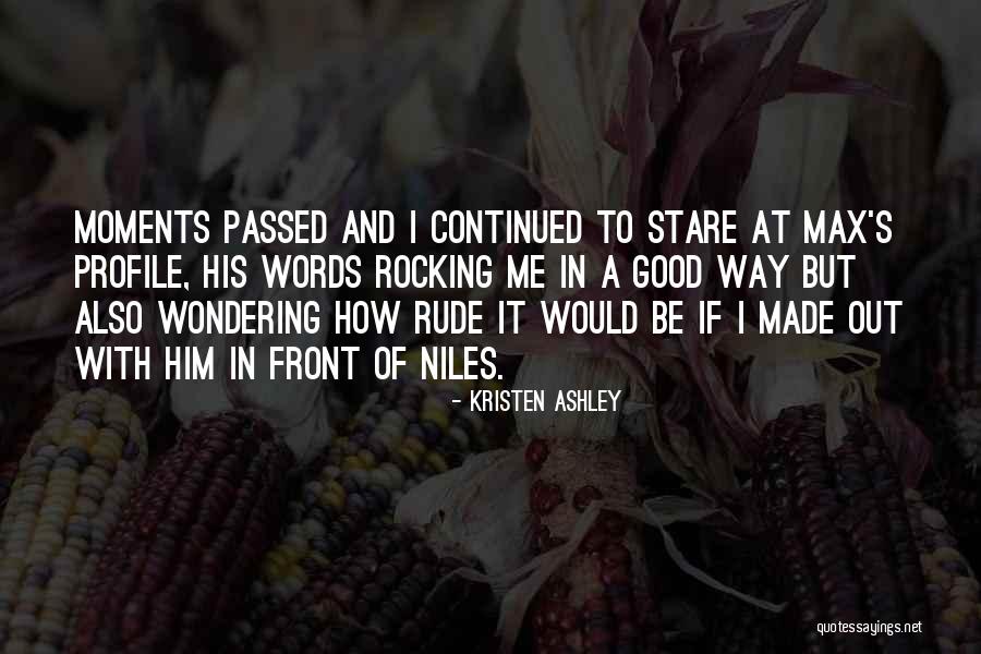 Moments With Him Quotes By Kristen Ashley Moments With Him Quotes By Kristen Ashley