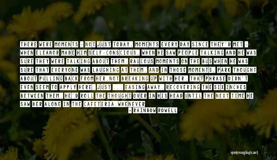 Moments With Him Quotes By Rainbow Rowell Moments With Him Quotes By Rainbow Rowell