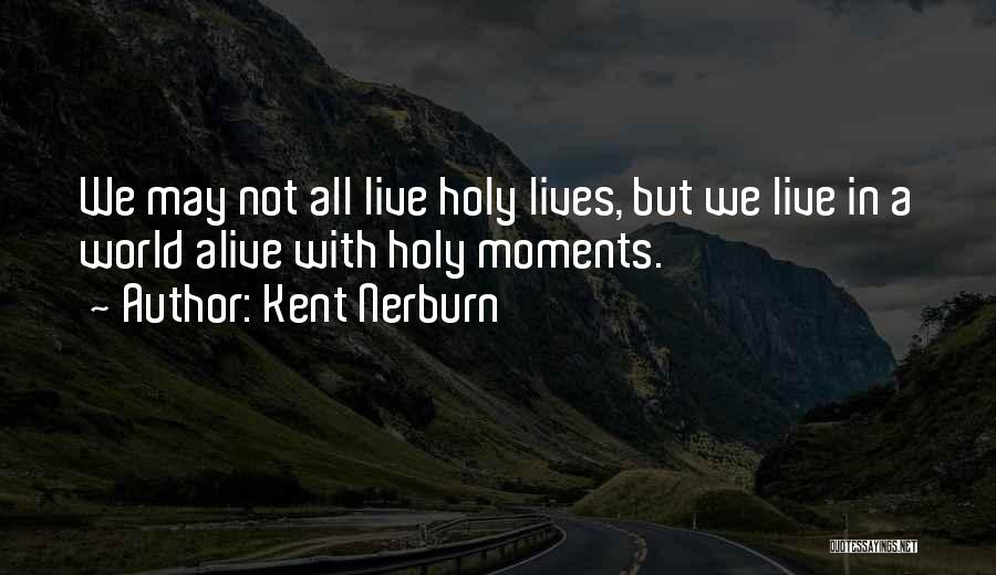 Moments With Quotes By Kent Nerburn