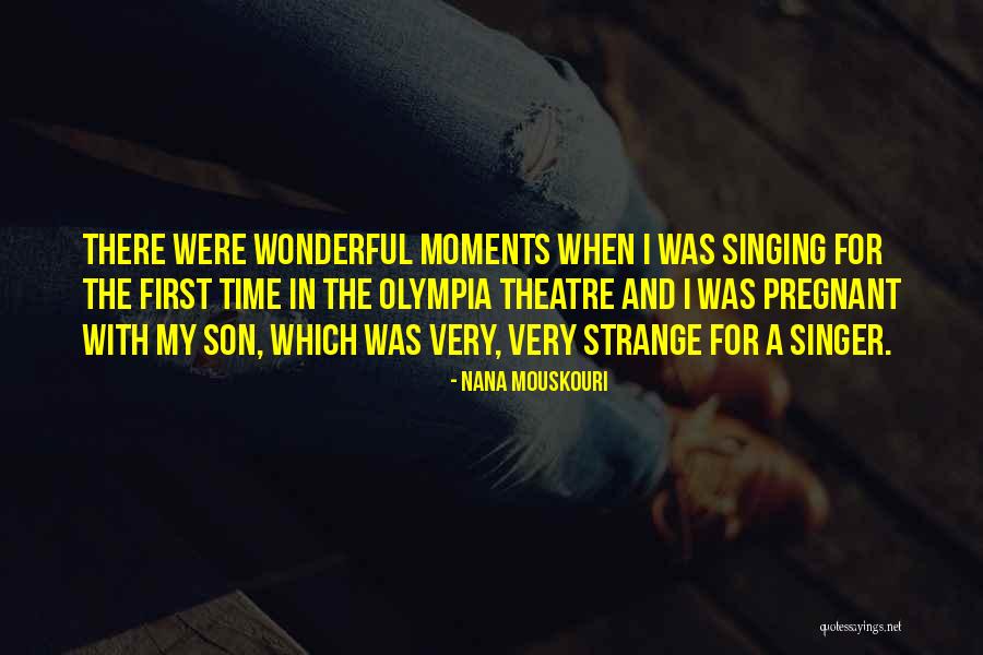 Moments With Son Quotes By Nana Mouskouri Moments With Son Quotes By Nana Mouskouri