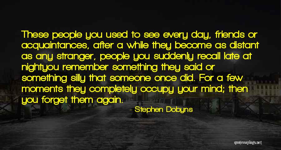 Moments You Remember Quotes By Stephen Dobyns Moments You Remember Quotes By Stephen Dobyns