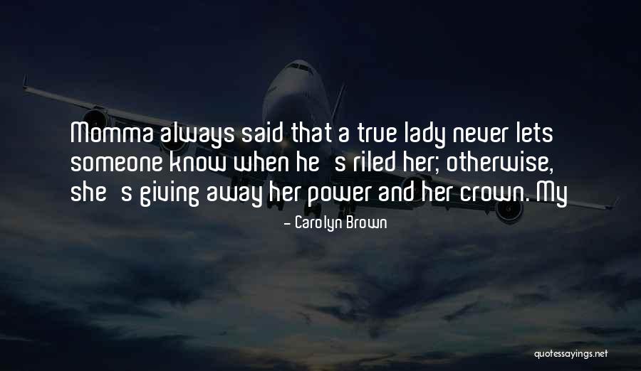 Momma Always Said Quotes By Carolyn Brown Momma Always Said Quotes By Carolyn Brown