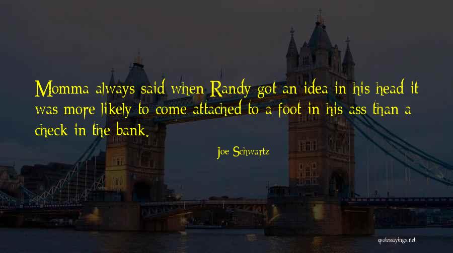 Momma Always Said Quotes By Joe Schwartz Momma Always Said Quotes By Joe Schwartz
