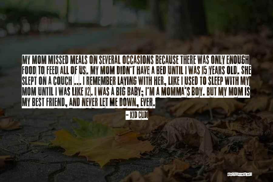 Momma And Baby Boy Quotes By Kid Cudi Momma And Baby Boy Quotes By Kid Cudi