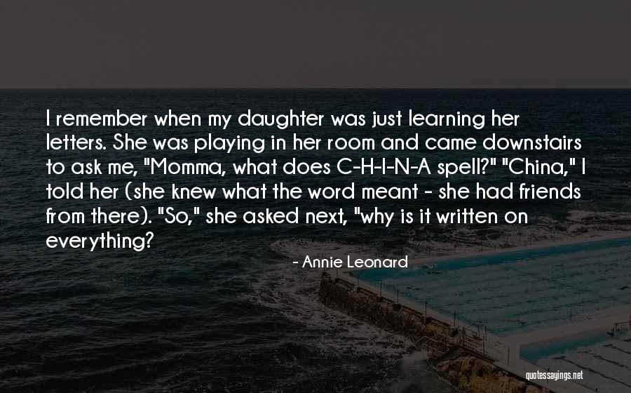 Momma Told Me Quotes By Annie Leonard Momma Told Me Quotes By Annie Leonard