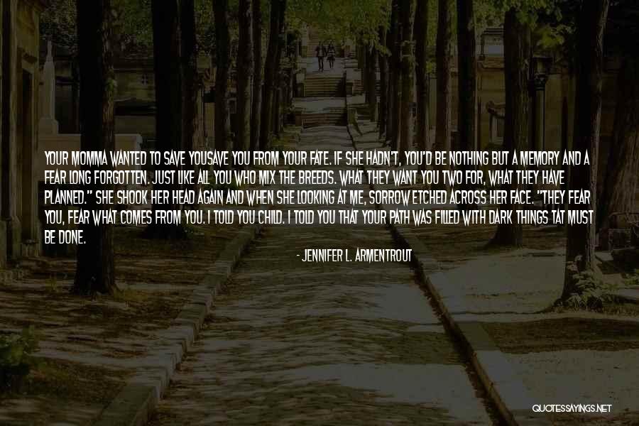 Momma Told Me Quotes By Jennifer L. Armentrout Momma Told Me Quotes By Jennifer L. Armentrout