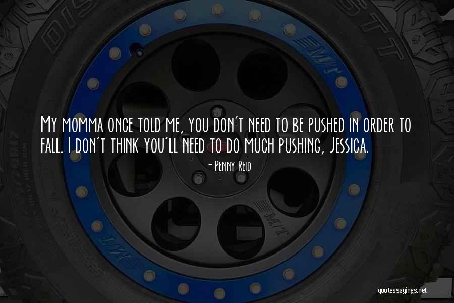 Momma Told Me Quotes By Penny Reid Momma Told Me Quotes By Penny Reid
