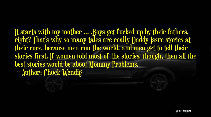 Mommy And Daddy Quotes By Chuck Wendig
