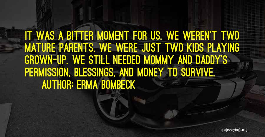 Mommy And Daddy Quotes By Erma Bombeck
