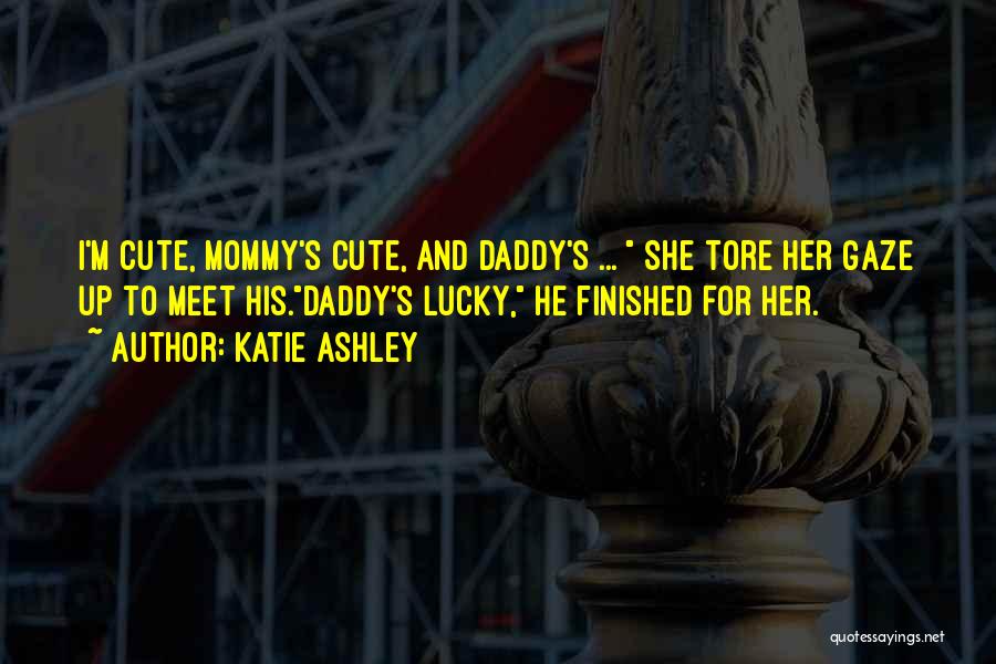 Mommy And Daddy Quotes By Katie Ashley