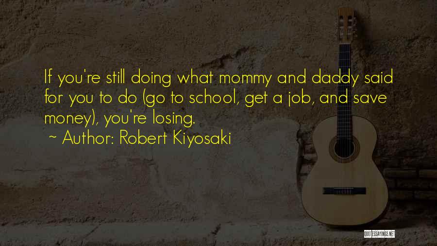 Mommy And Daddy Quotes By Robert Kiyosaki