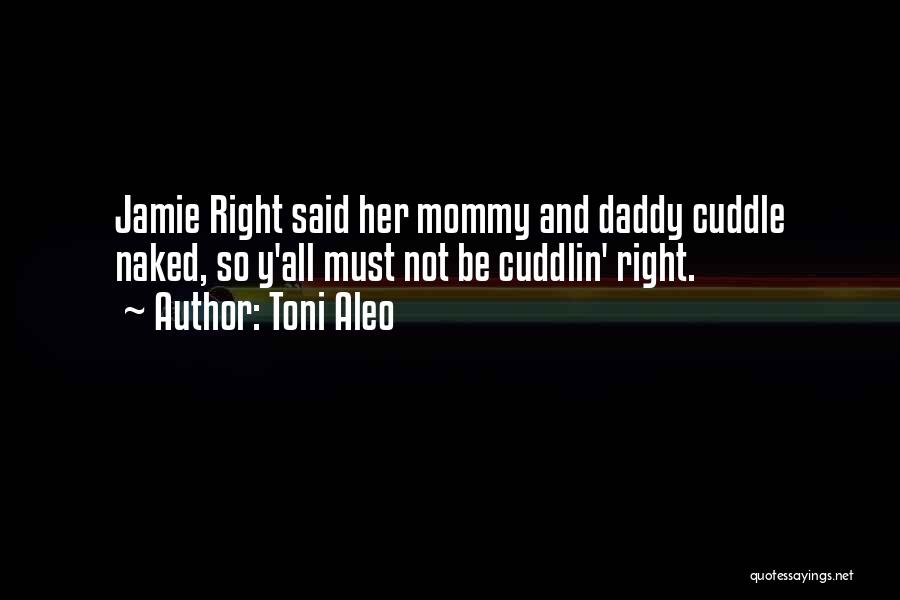 Mommy And Daddy Quotes By Toni Aleo
