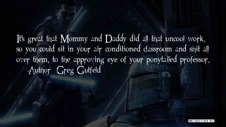 Mommy And Daddy To Be Quotes By Greg Gutfeld