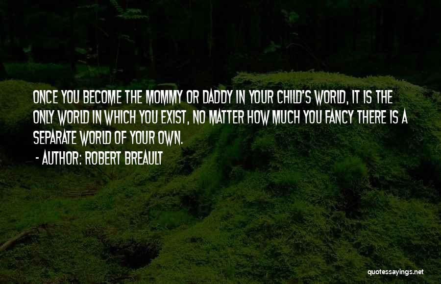 Mommy And Daddy To Be Quotes By Robert Breault