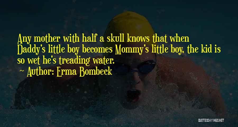 Mommy And Daddy's Little Boy Quotes By Erma Bombeck