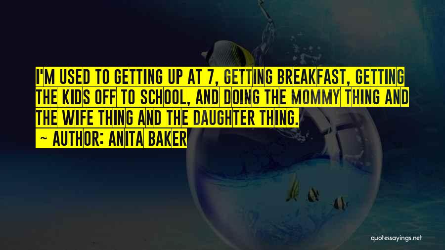 Mommy And Daughter Quotes By Anita Baker