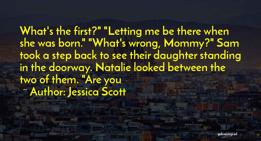 Mommy And Daughter Quotes By Jessica Scott