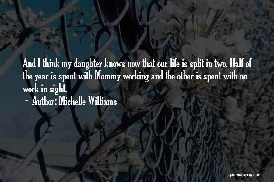 Mommy And Daughter Quotes By Michelle Williams