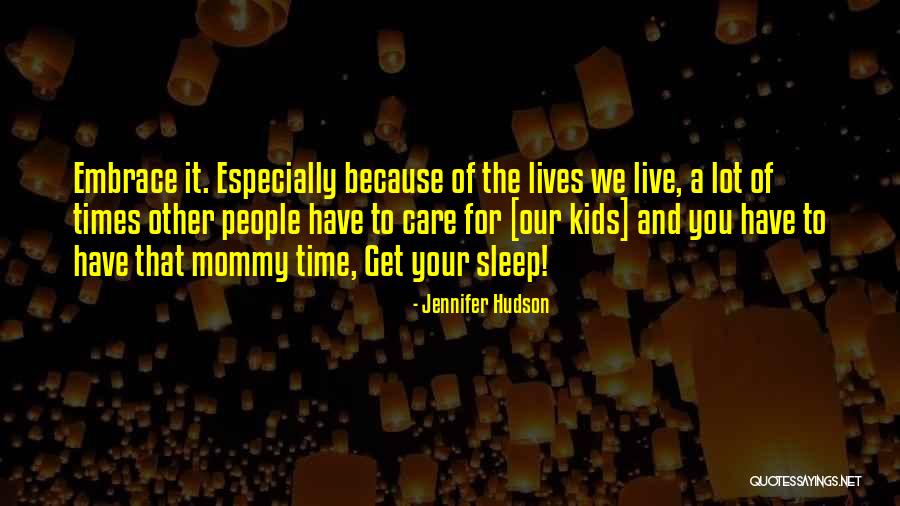 Mommy Time Quotes By Jennifer Hudson Mommy Time Quotes By Jennifer Hudson