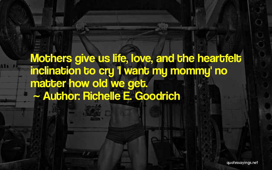 Mommy To Be Love Quotes By Richelle E. Goodrich