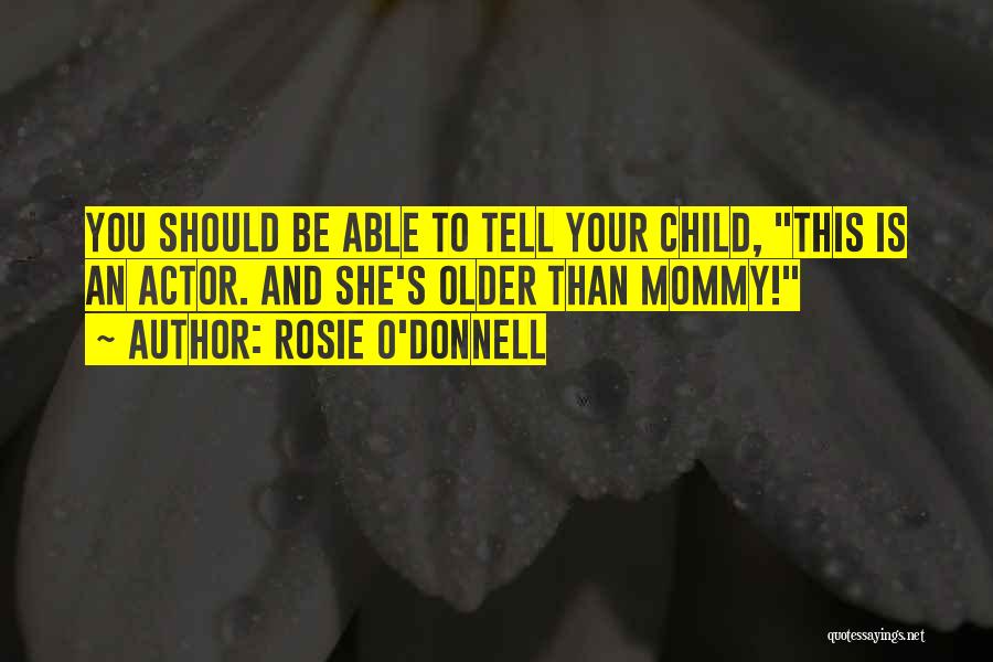 Mommy To Be Quotes By Rosie O'Donnell