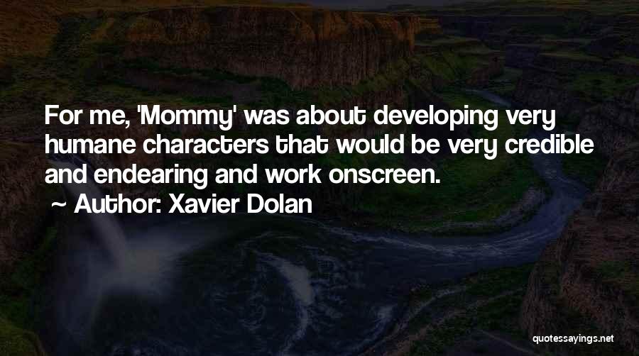 Mommy Xavier Dolan Quotes By Xavier Dolan