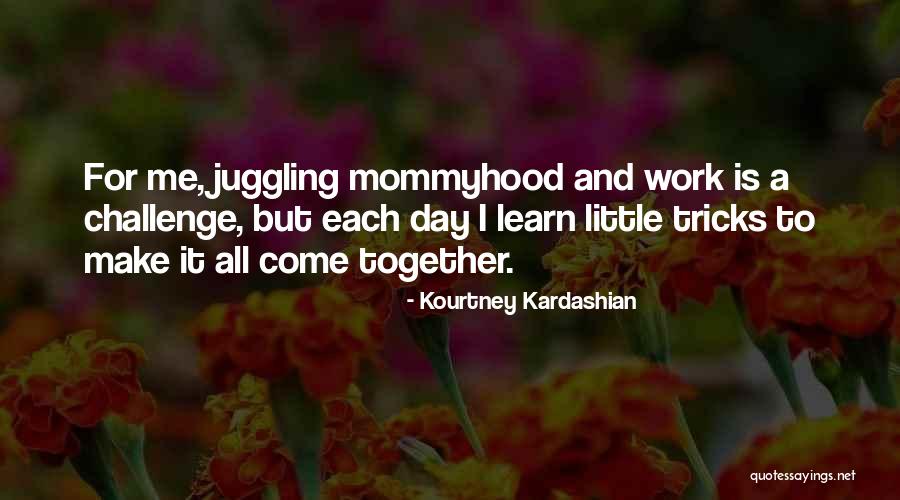 Mommyhood And Me Quotes By Kourtney Kardashian Mommyhood And Me Quotes By Kourtney Kardashian