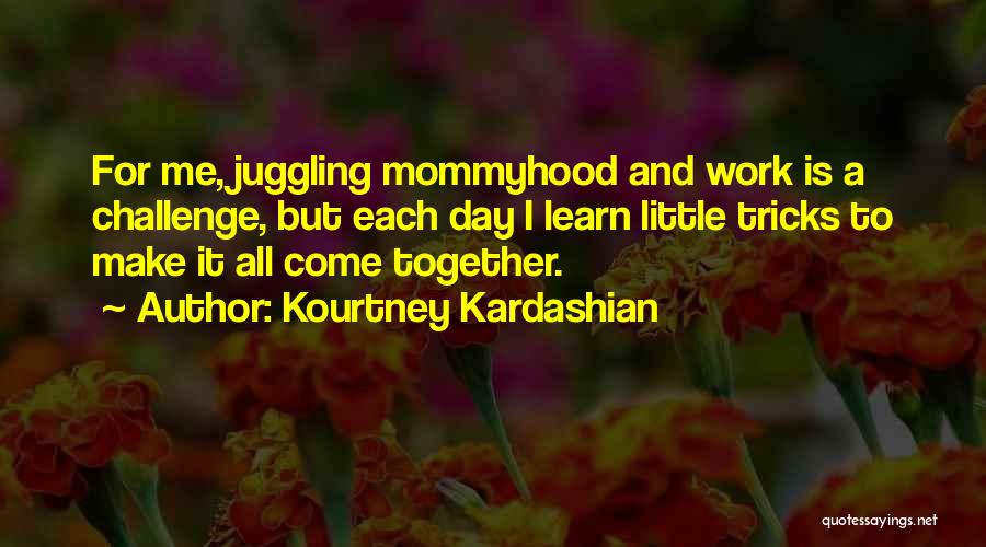 Mommyhood Quotes By Kourtney Kardashian