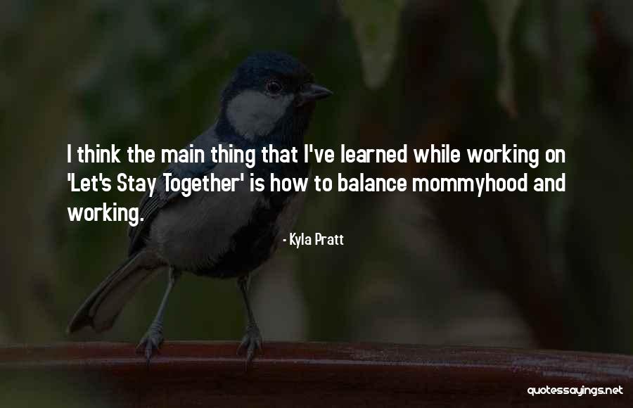 Mommyhood Quotes By Kyla Pratt Mommyhood Quotes By Kyla Pratt