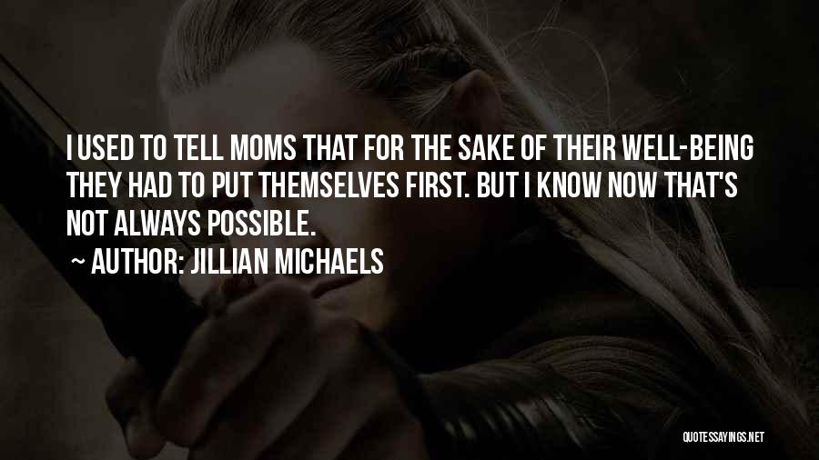 Moms Always Being There For You Quotes By Jillian Michaels