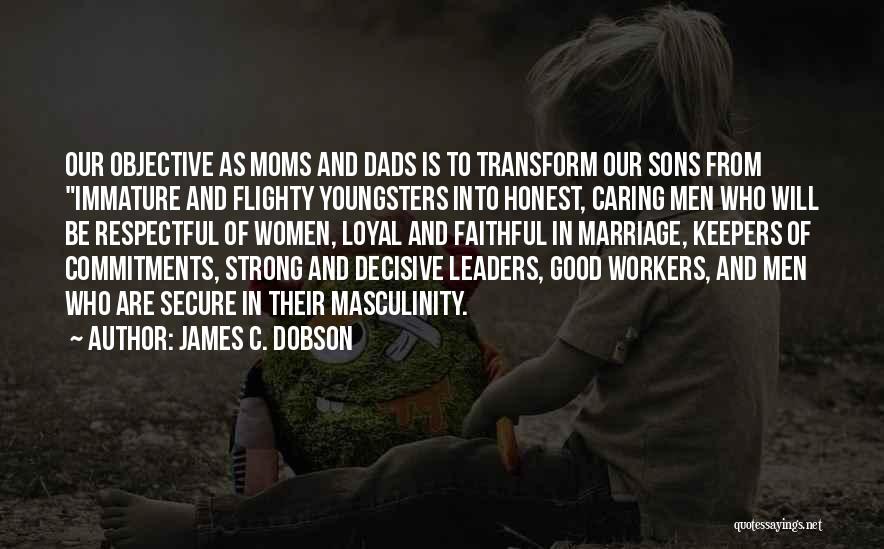 Moms And Dads Quotes By James C. Dobson