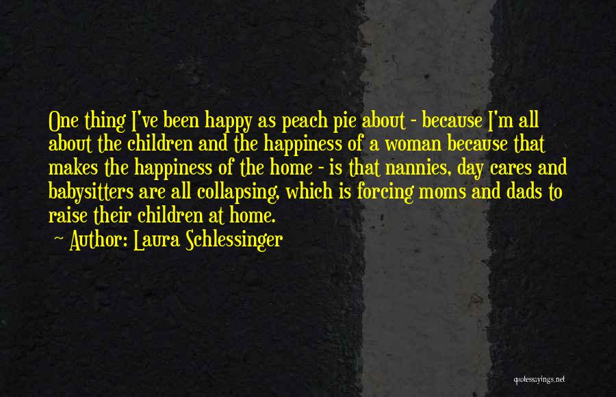 Moms And Dads Quotes By Laura Schlessinger