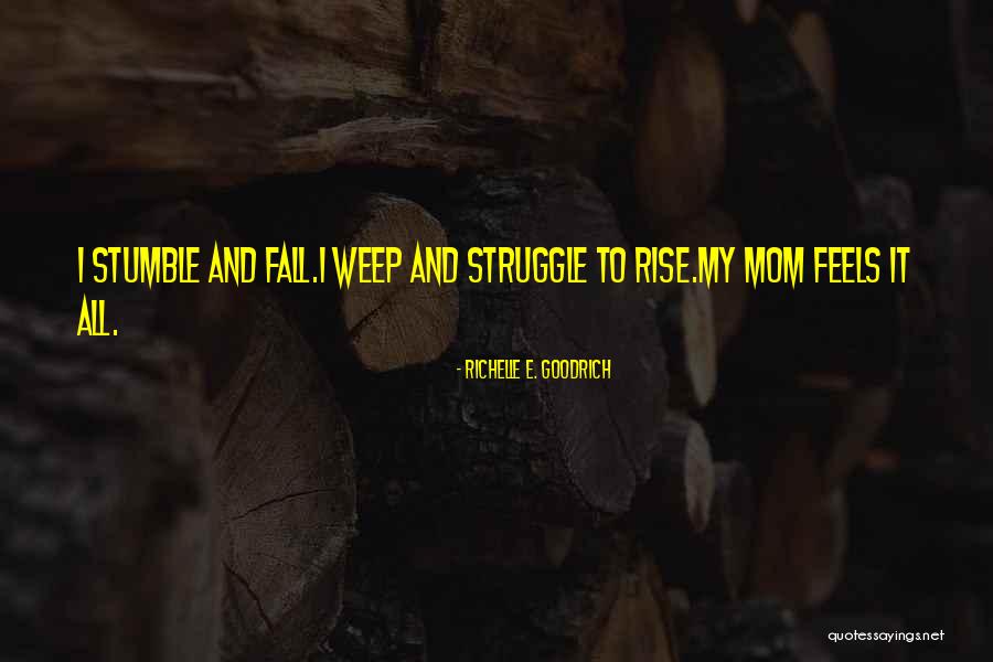 Moms And Love Quotes By Richelle E. Goodrich Moms And Love Quotes By Richelle E. Goodrich