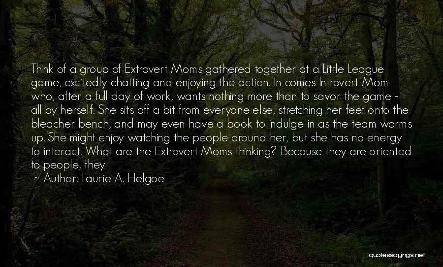 Mom's Day Quotes By Laurie A. Helgoe