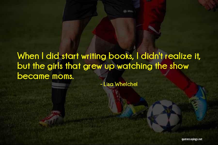 Moms From Books Quotes By Lisa Whelchel Moms From Books Quotes By Lisa Whelchel