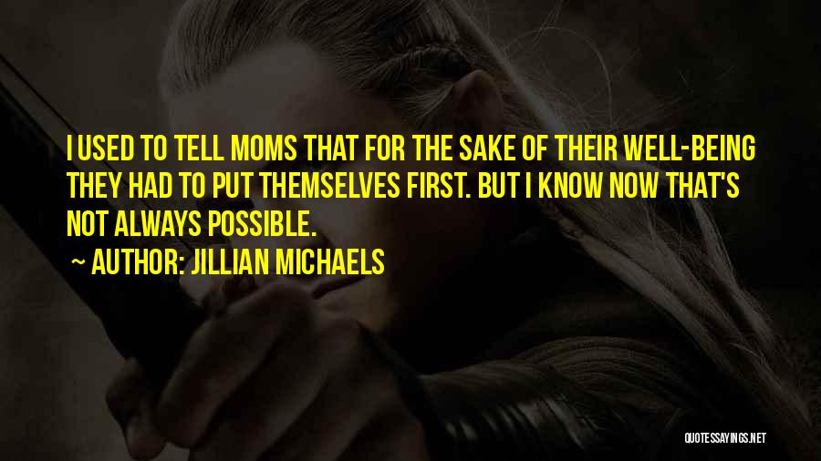 Moms Not Being There Quotes By Jillian Michaels