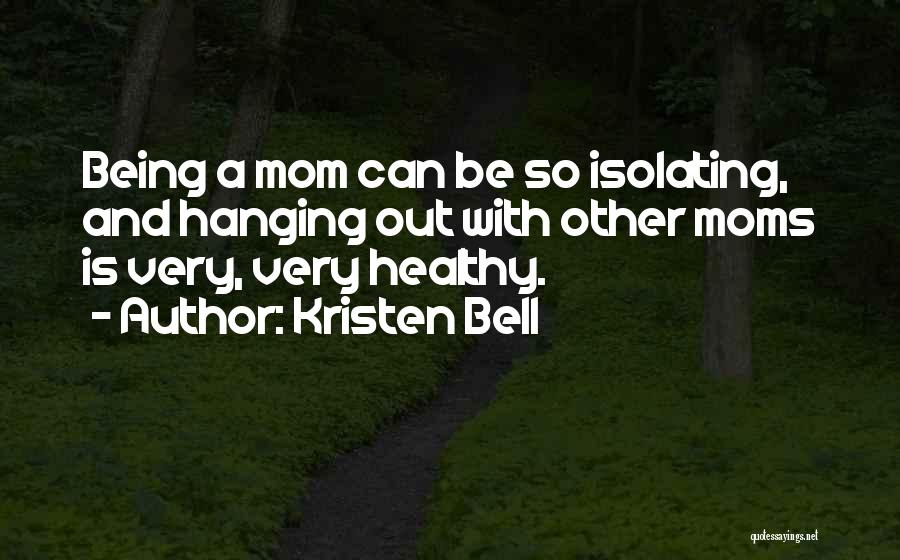 Moms Not Being There Quotes By Kristen Bell