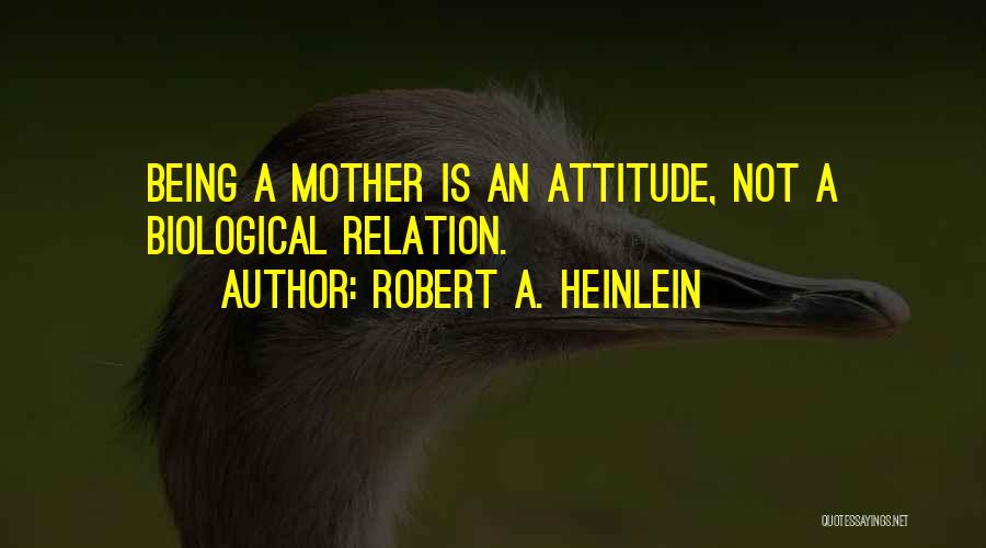 Moms Not Being There Quotes By Robert A. Heinlein