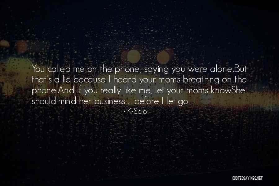 Moms Saying Quotes By K-Solo Moms Saying Quotes By K-Solo