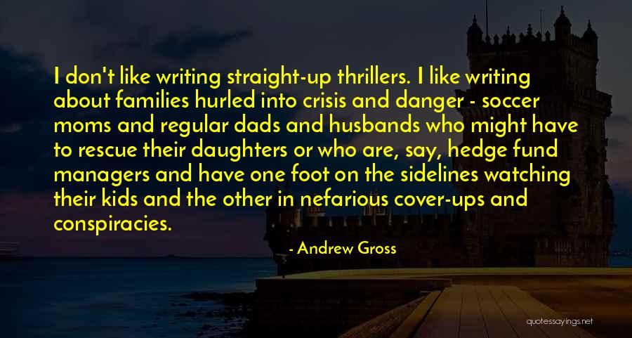 Moms Who Are Dads Also Quotes By Andrew Gross Moms Who Are Dads Also Quotes By Andrew Gross