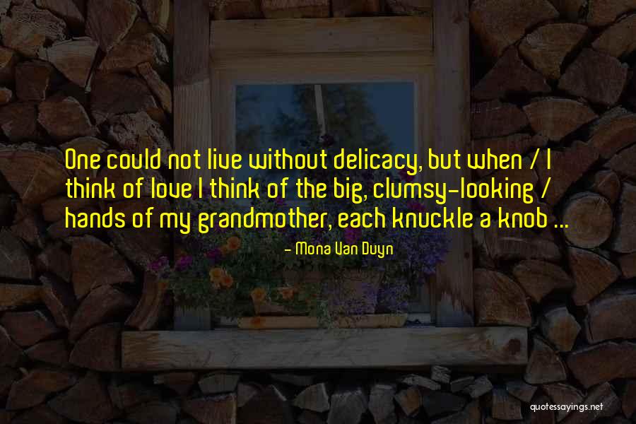 Mona Duyn Quotes By Mona Van Duyn Mona Duyn Quotes By Mona Van Duyn