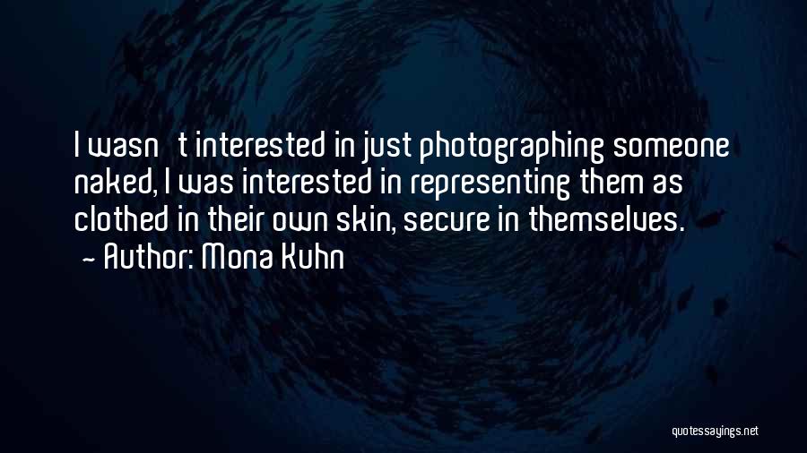 Mona Kuhn Quotes 601032