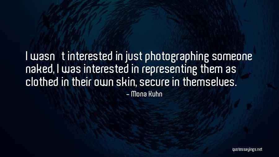 Mona Kuhn Quotes 601032