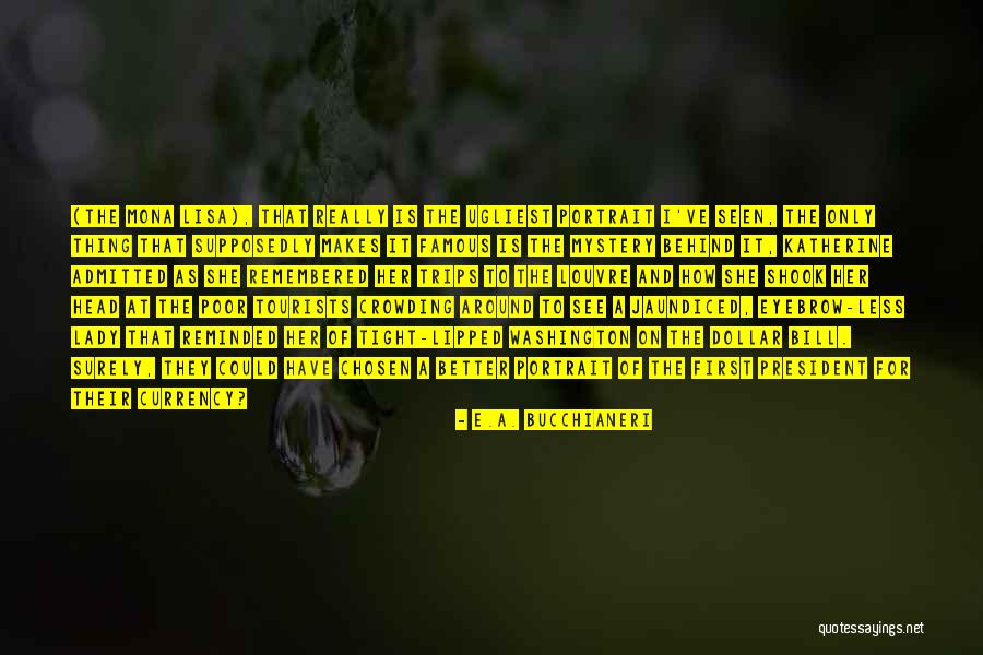 Mona Lisa Quotes By E.A. Bucchianeri Mona Lisa Quotes By E.A. Bucchianeri