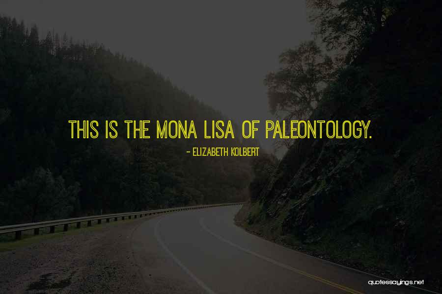 Mona Lisa Quotes By Elizabeth Kolbert Mona Lisa Quotes By Elizabeth Kolbert